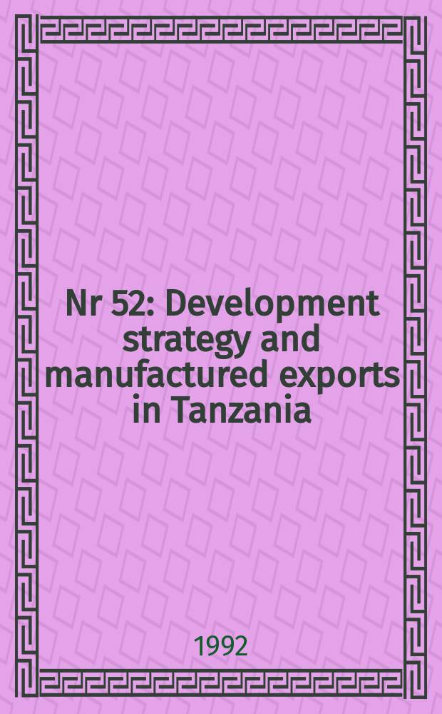 Nr 52 : Development strategy and manufactured exports in Tanzania