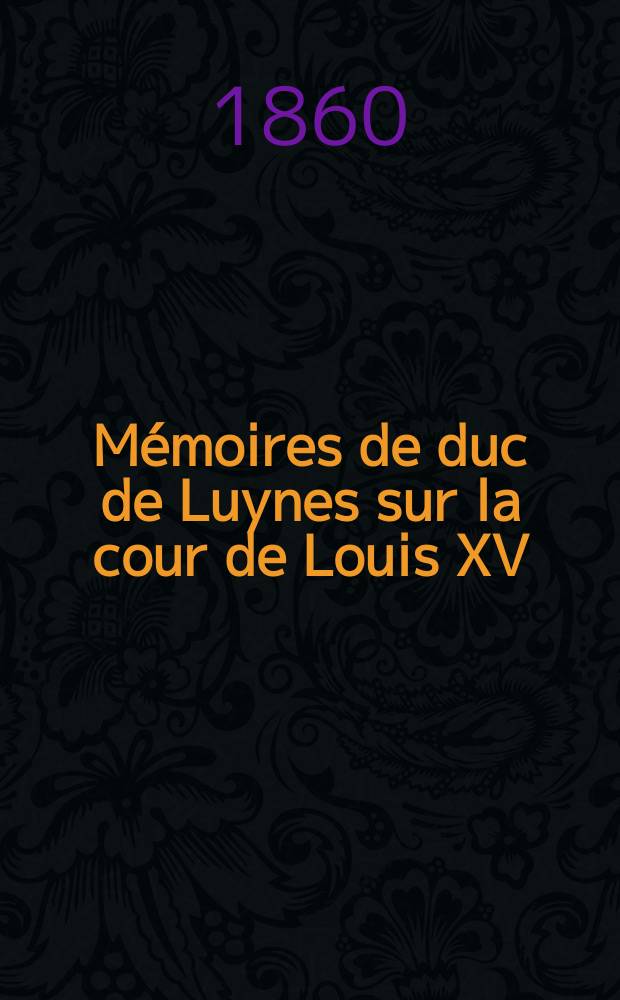 M&eacute;moires de duc de Luynes sur la cour de Louis XV (1735-1758). T. 2 : 1738-1739
