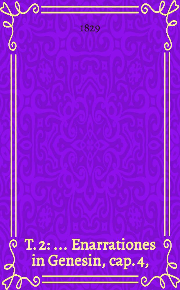 T. 2 : ... Enarrationes in Genesin, cap. 4, (8)-9