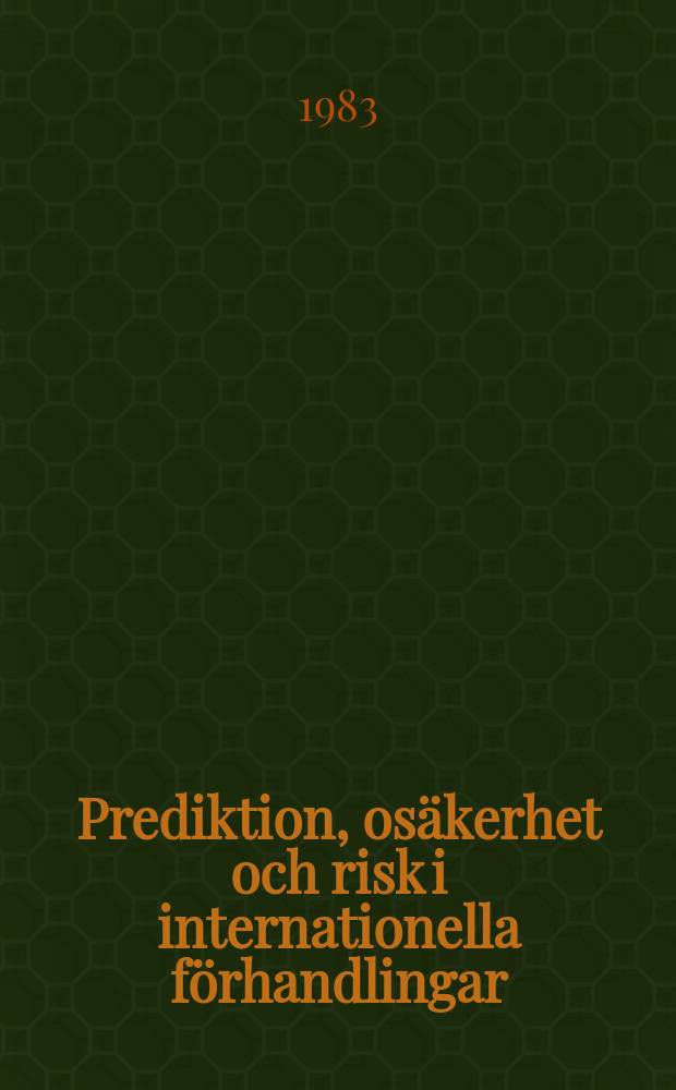 40 : Prediktion, osäkerhet och risk i internationella förhandlingar