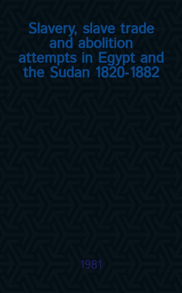 14 : Slavery, slave trade and abolition attempts in Egypt and the Sudan 1820-1882