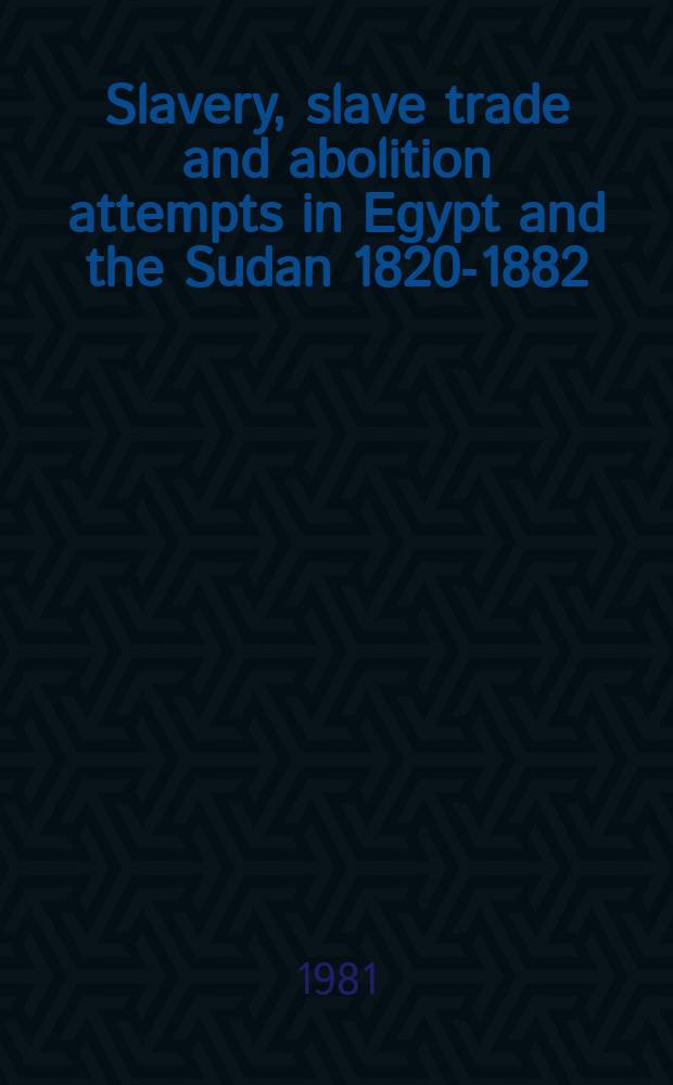 14 : Slavery, slave trade and abolition attempts in Egypt and the Sudan 1820-1882