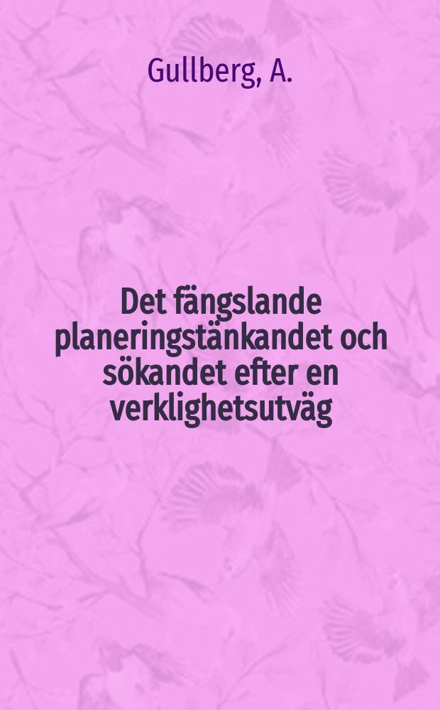 64 : Det fängslande planeringstänkandet och sökandet efter en verklighetsutväg