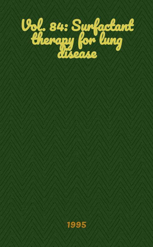 Vol. 84 : Surfactant therapy for lung disease