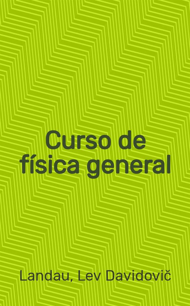 Curso de física general : Mecánica y física molecular