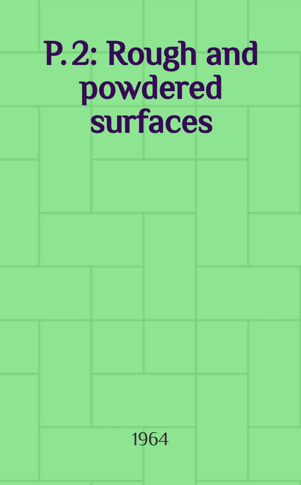 P. 2 : Rough and powdered surfaces