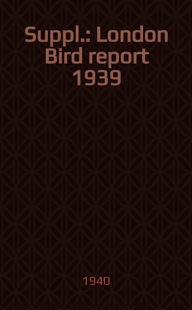 Suppl. : London Bird report 1939