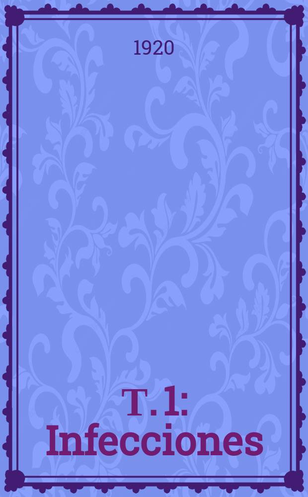 Т. 1 : Infecciones