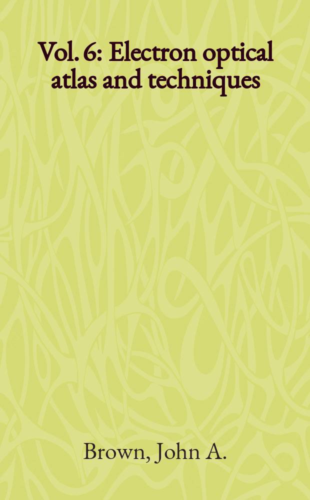 Vol. 6 : Electron optical atlas and techniques