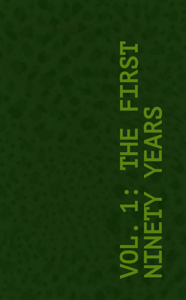 Vol. 1 : The first ninety years