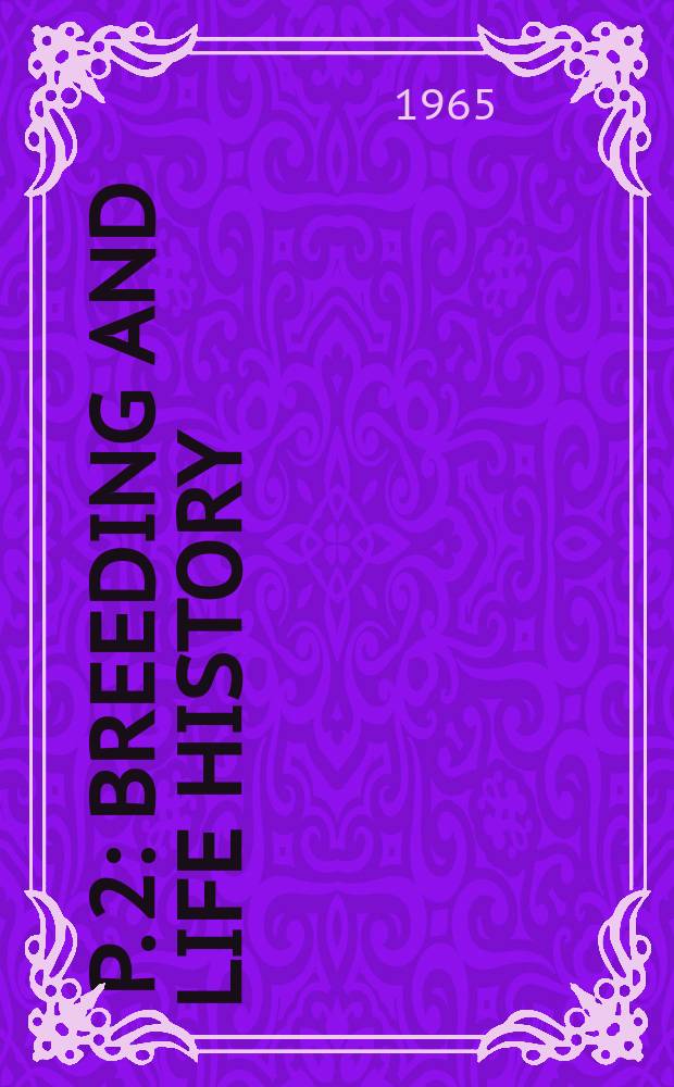 [P.] 2 : Breeding and life history