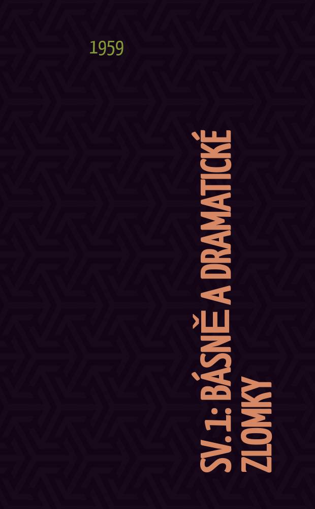 Sv. 1 : Básně a dramatické zlomky