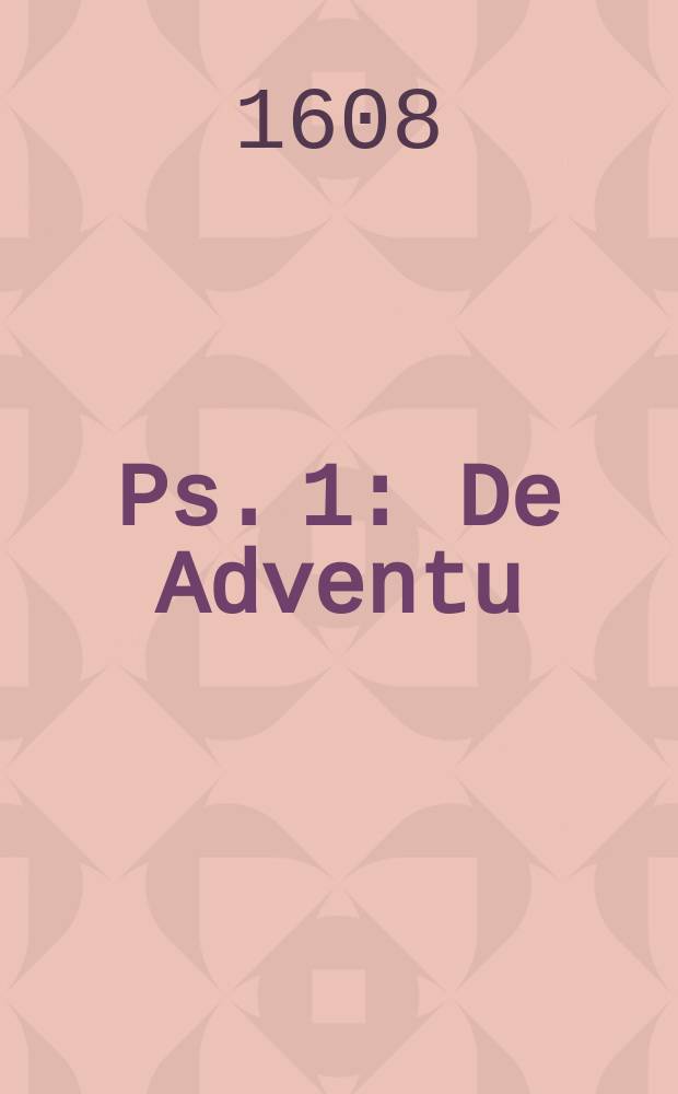 Ps. 1 : De Adventu