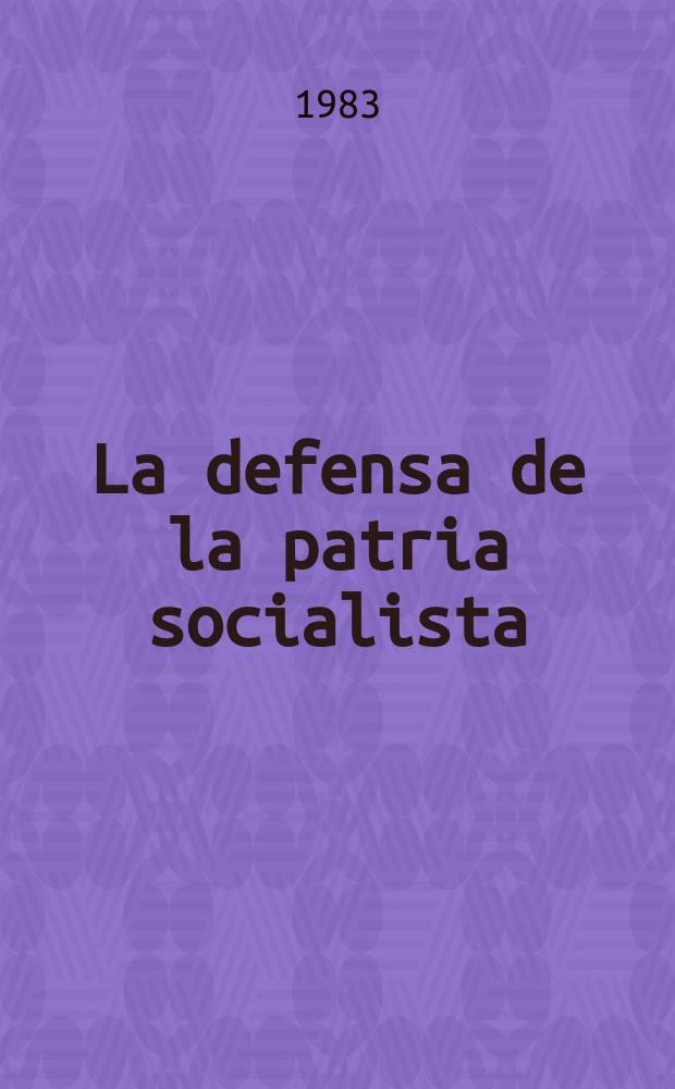 La defensa de la patria socialista : Artículos y discursos