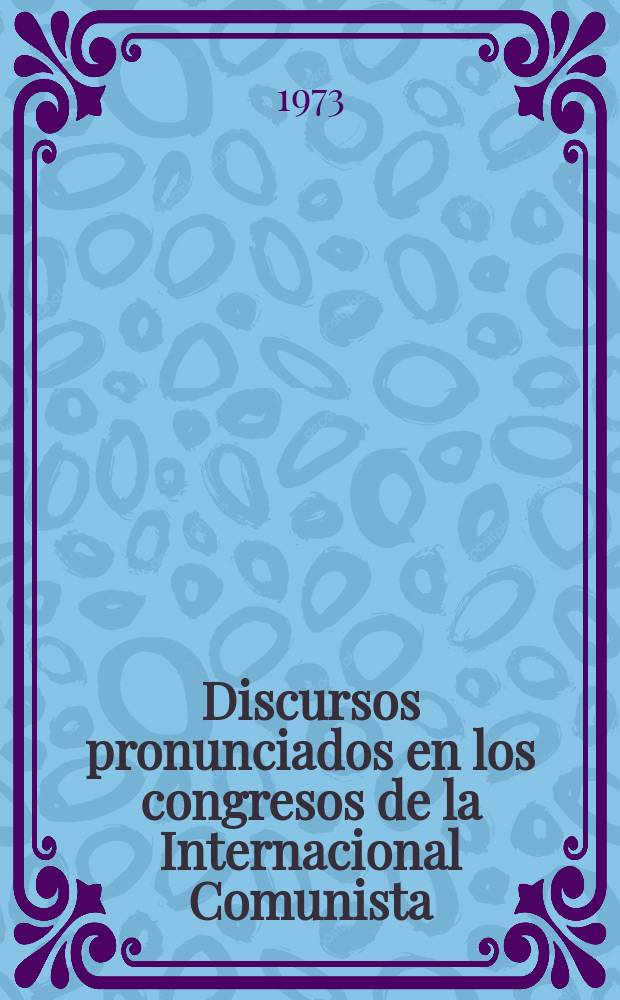 Discursos pronunciados en los congresos de la Internacional Comunista