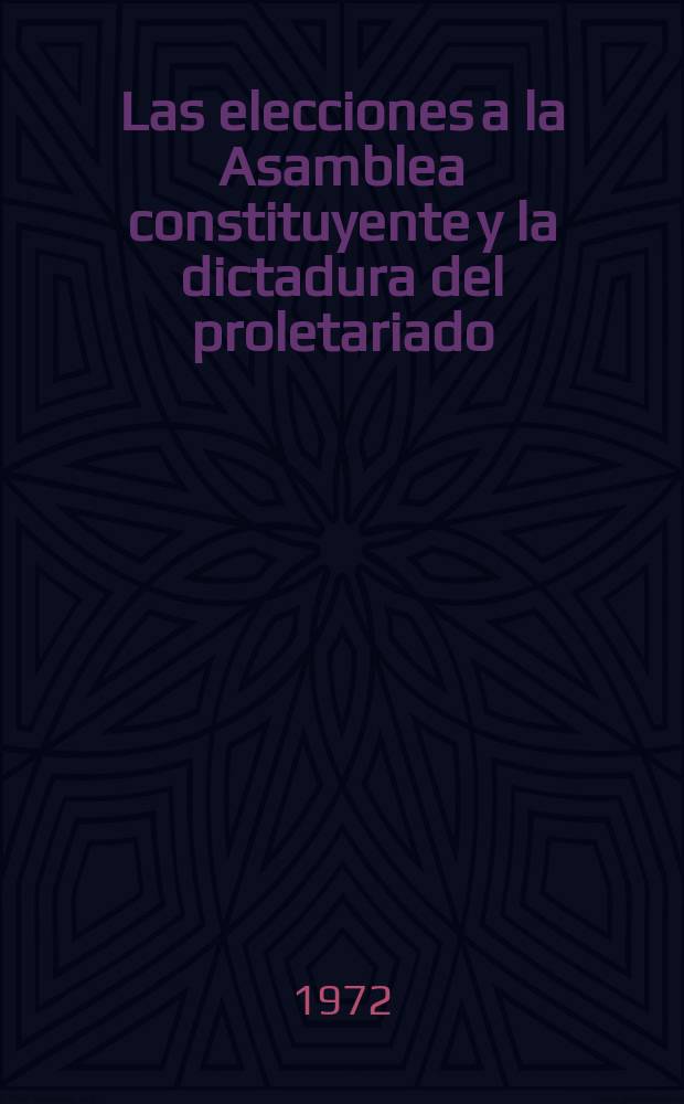 Las elecciones a la Asamblea constituyente y la dictadura del proletariado