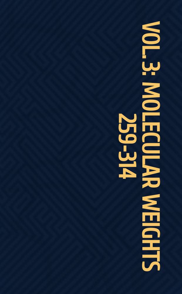 Vol. 3 : [Molecular weights 259-314]