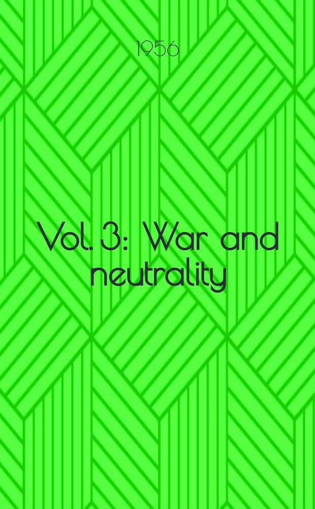 Vol. 3 : War and neutrality