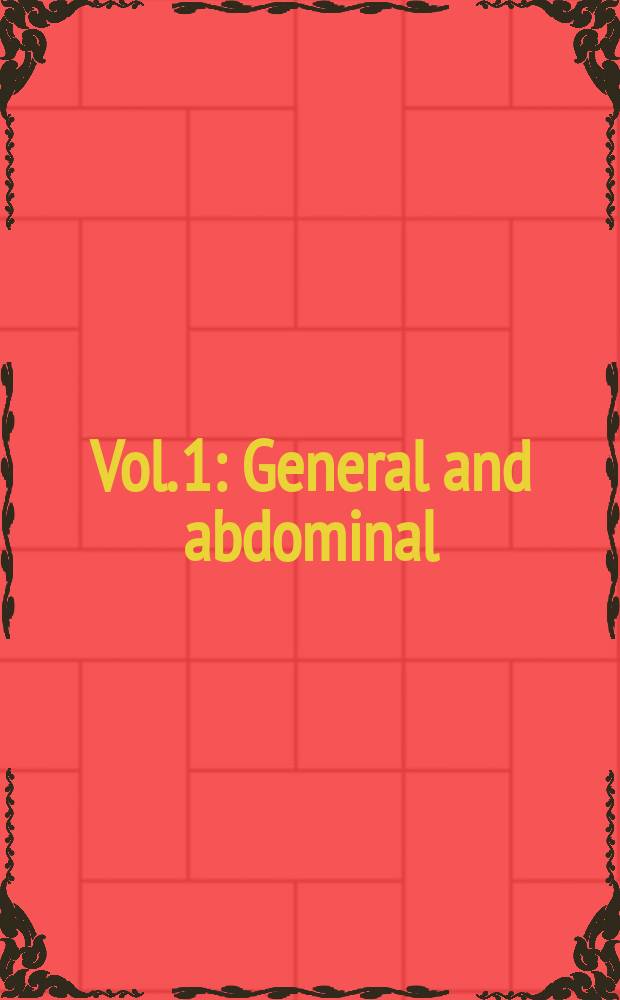 Vol. 1 : General and abdominal
