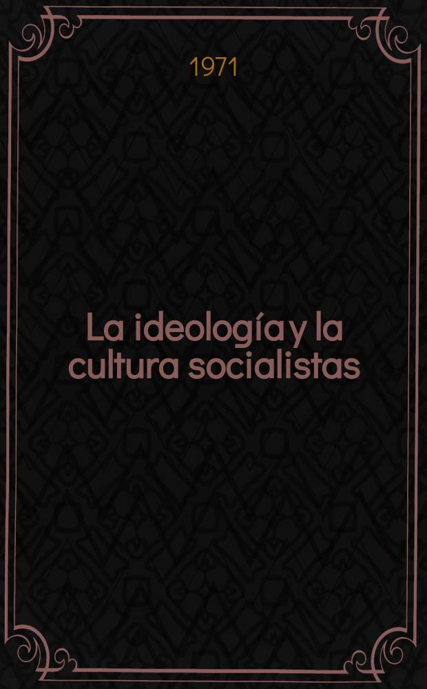 La ideología y la cultura socialistas : Colección