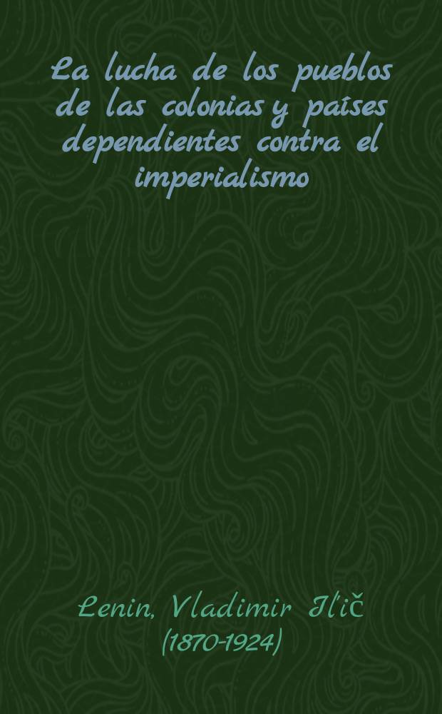 La lucha de los pueblos de las colonias y pa&iacute;ses dependientes contra el imperialismo