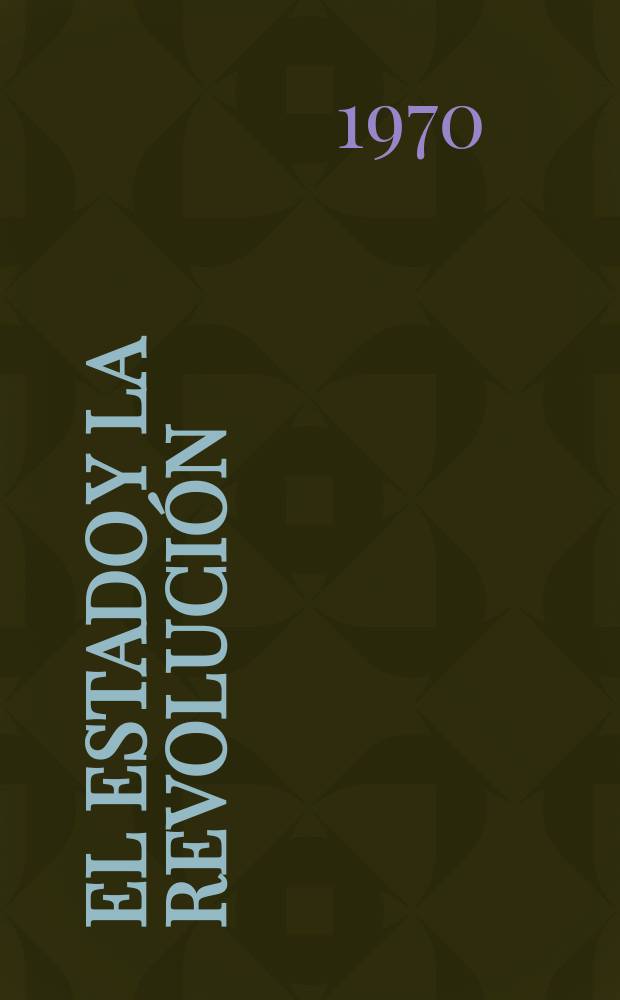 El Estado y la revolución : La doctrina marxista del Estado y las tareas del proletariado en la revolución