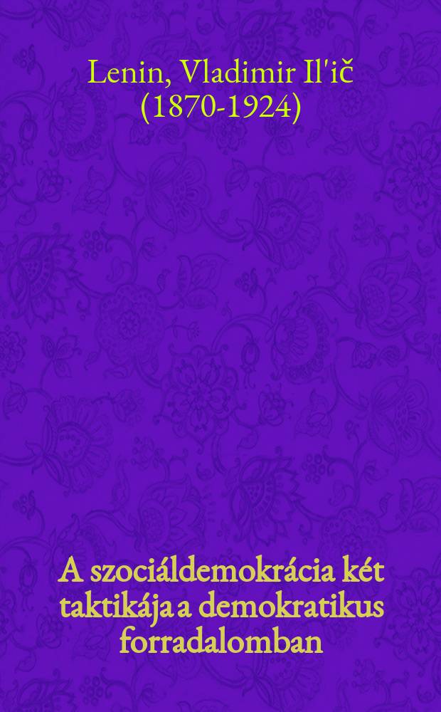 A szoci&aacute;ldemokr&aacute;cia k&eacute;t taktik&aacute;ja a demokratikus forradalomban