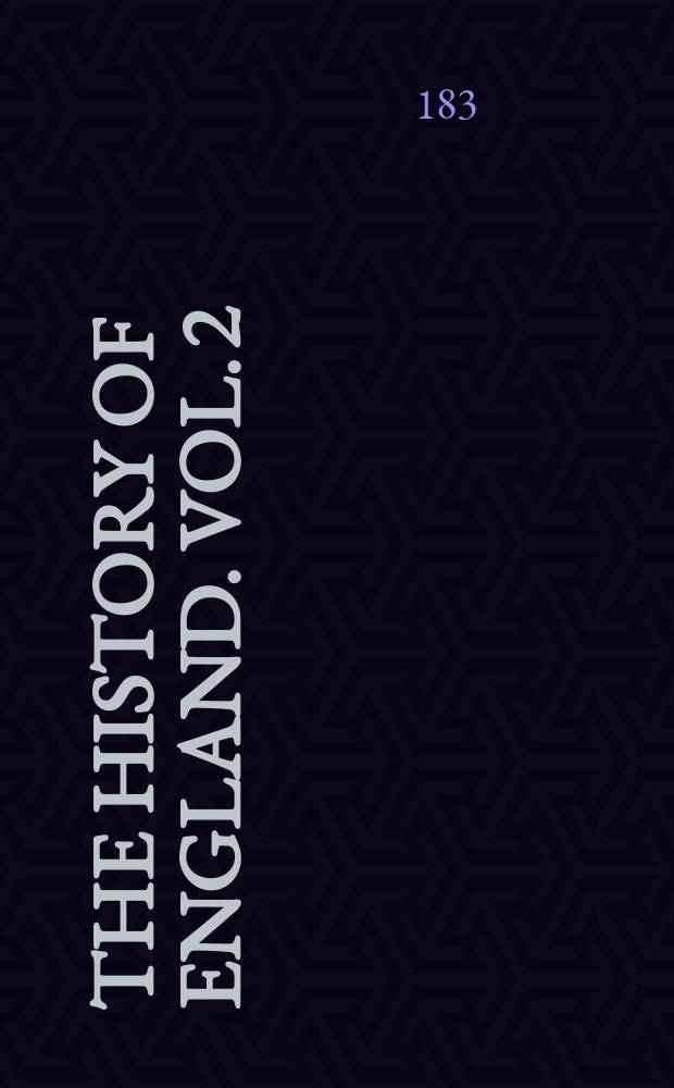 The history of England. Vol. 2
