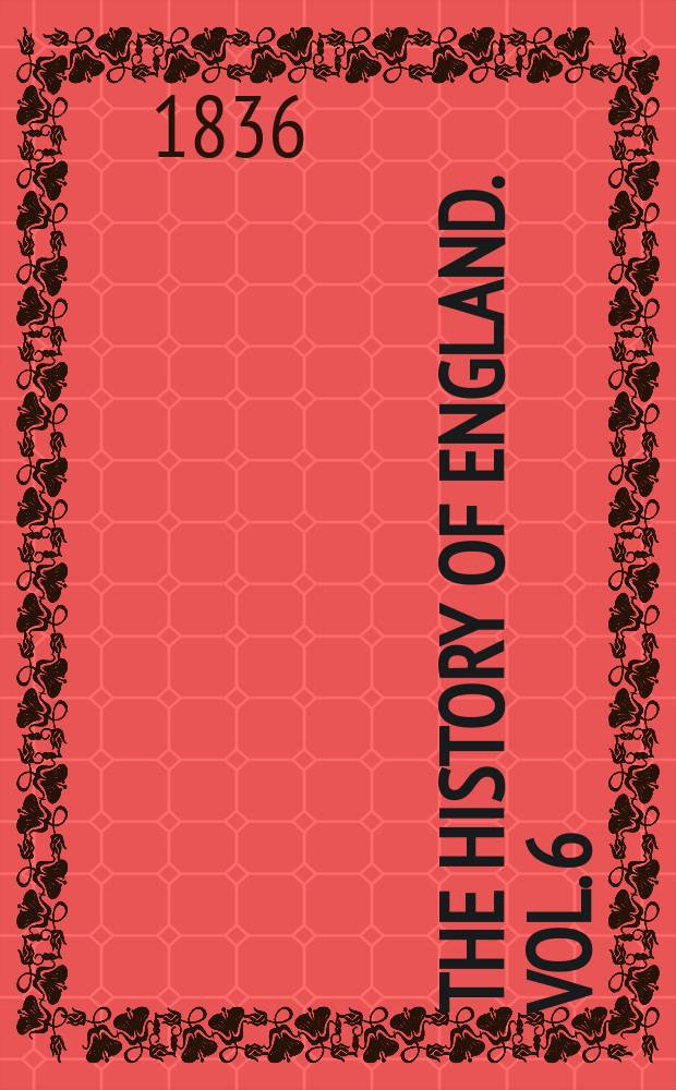 The history of England. Vol. 6