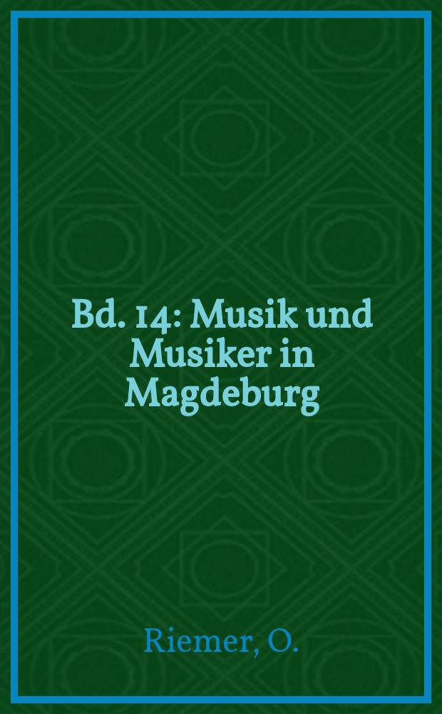Bd. 14 : Musik und Musiker in Magdeburg