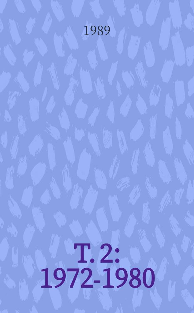 T. 2 : 1972-1980