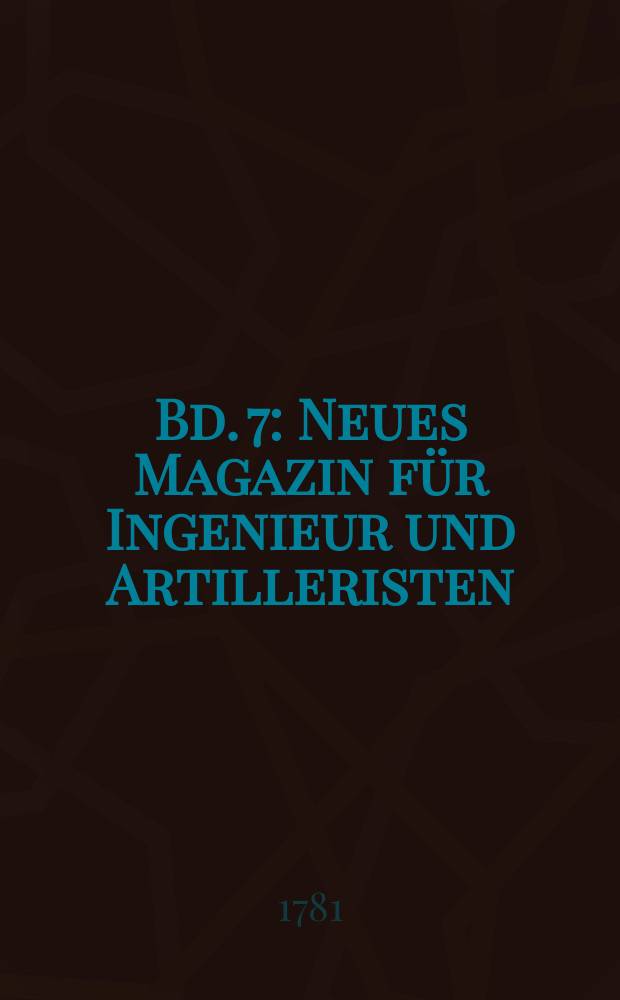 Bd. 7 : Neues Magazin für Ingenieur und Artilleristen