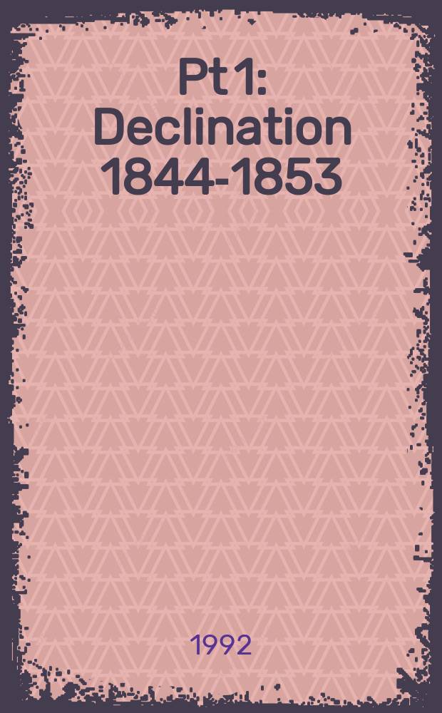 Pt 1 : Declination 1844-1853