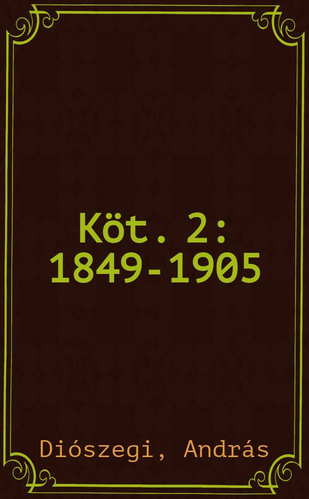 [Köt. 2] : 1849-1905