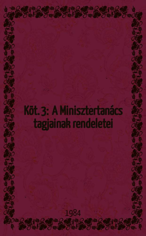 Köt. 3 : A Minisztertanács tagjainak rendeletei