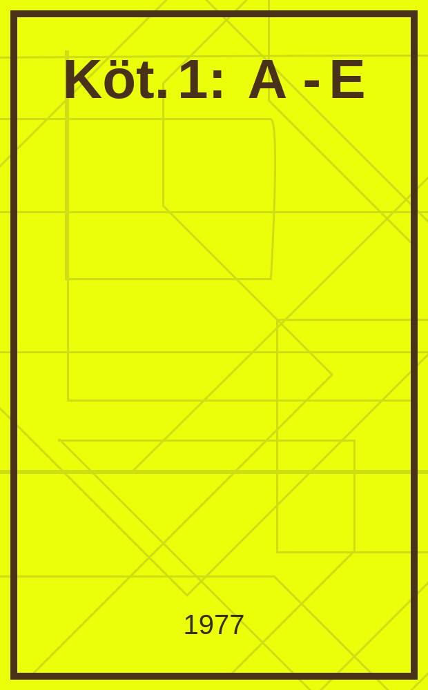 K&ouml;t. 1 : A - E
