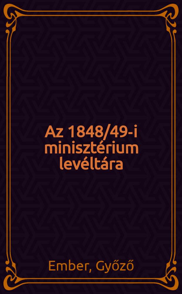 1 : Az 1848/49-i minisztérium levéltára