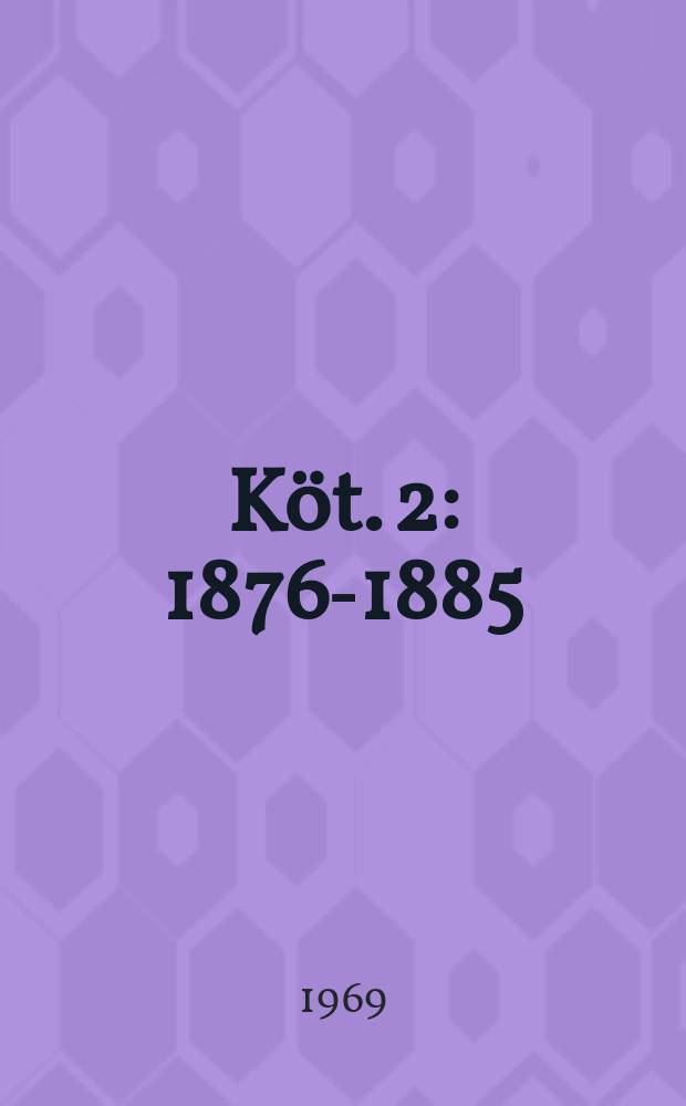 Köt. 2 : 1876-1885
