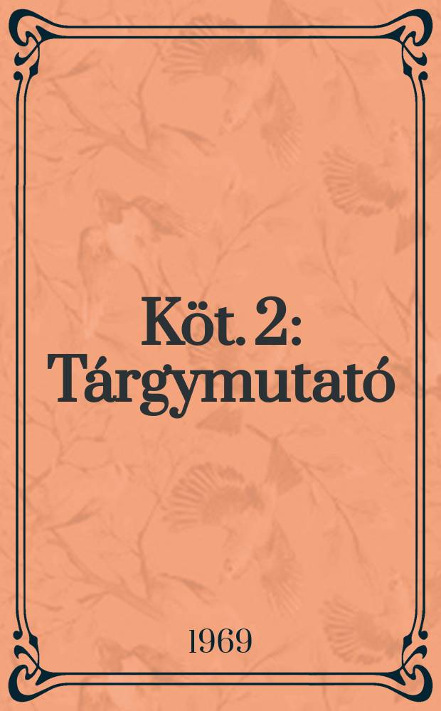 Köt. 2 : Tárgymutató: Aba Sámuel-Zwingli
