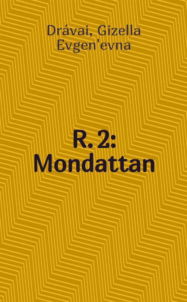 R. 2 : [Mondattan]