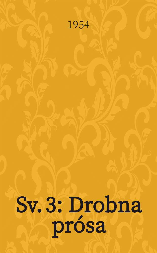 [Sv. 3] : Drobna prósa