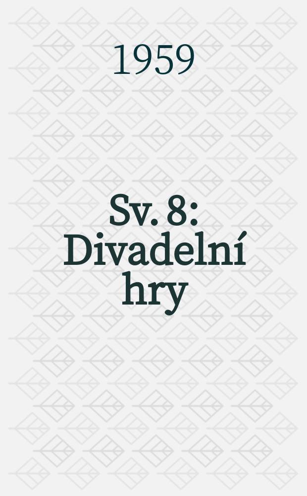 [Sv. 8] : Divadelní hry
