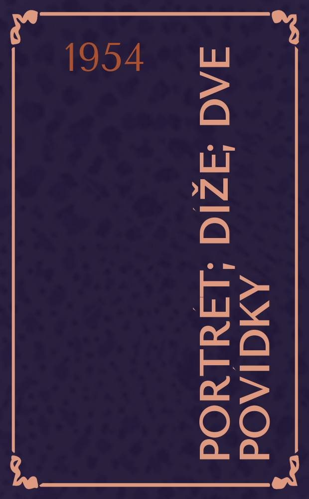 2 : Portr&eacute;t ; D&iacute;že ; Dve pov&iacute;dky