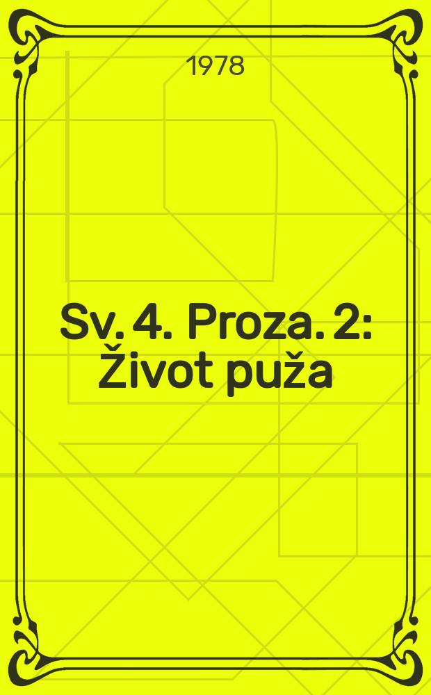 Sv. 4. Proza. 2 : Život puža ; Dnevnik Očenašeka ; Dnevnik maloga Perice