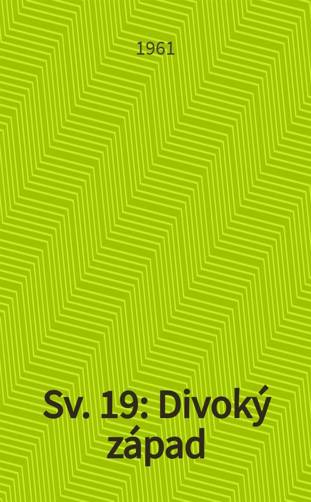 [Sv. 19] : Divoký západ