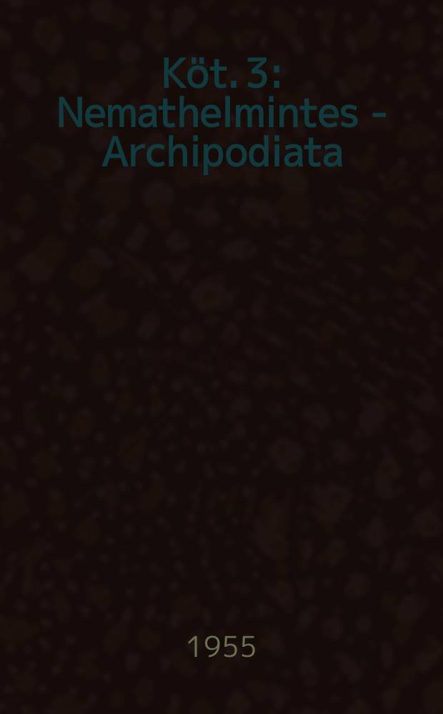 Köt. 3 : Nemathelmintes - Archipodiata