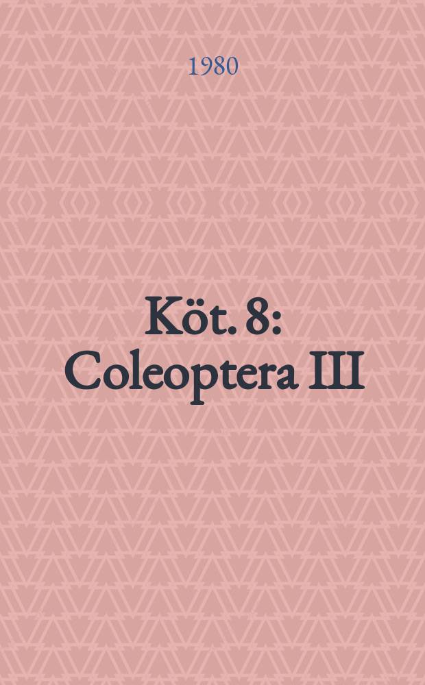 Köt. 8 : Coleoptera III