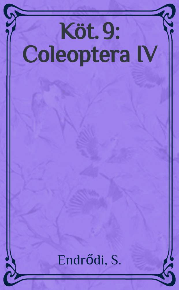 Köt. 9 : Coleoptera IV