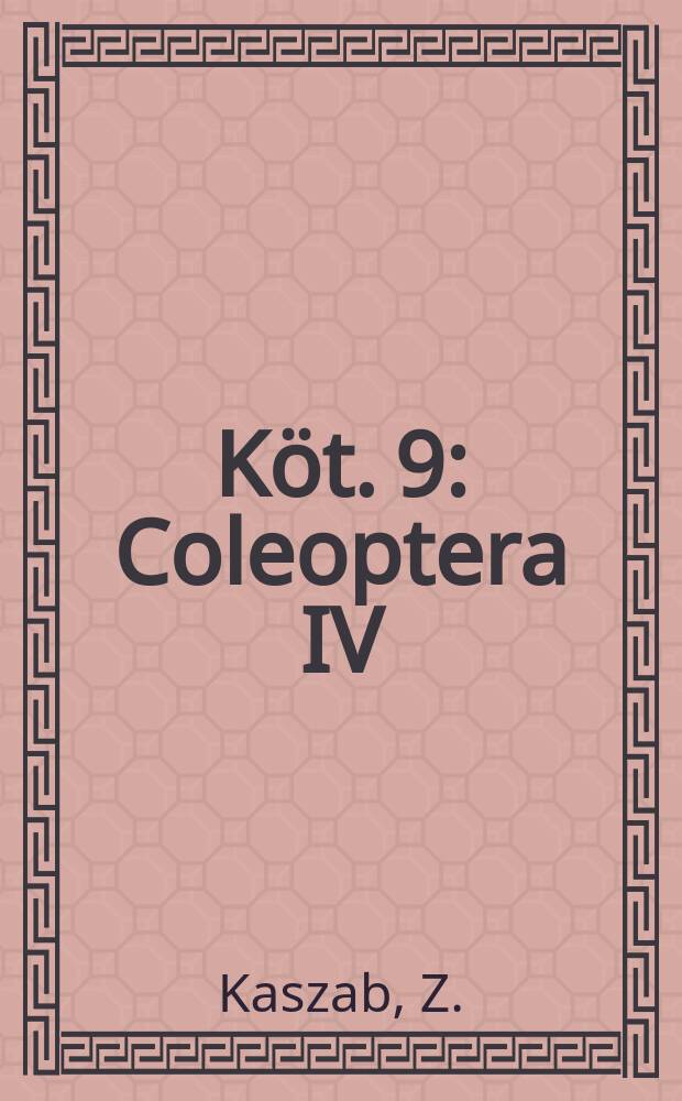 Köt. 9 : Coleoptera IV