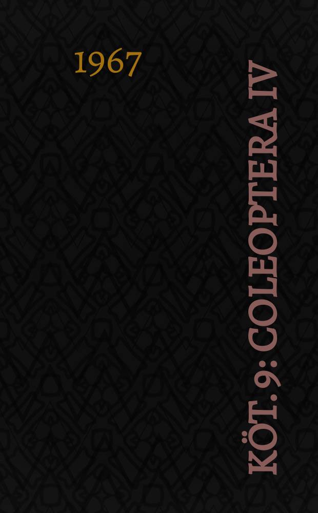 Köt. 9 : Coleoptera IV